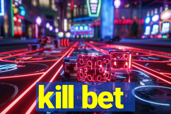 kill bet